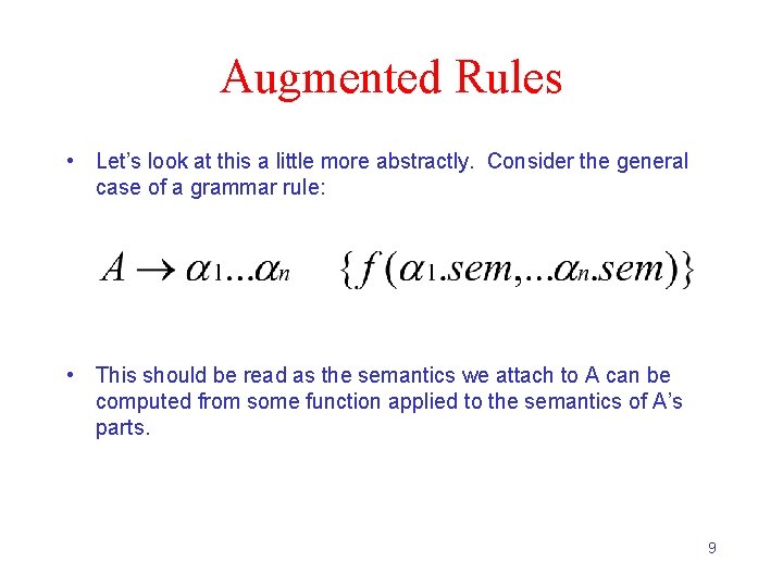 Augmented Rules • Let’s look at this a little more abstractly. Consider the general