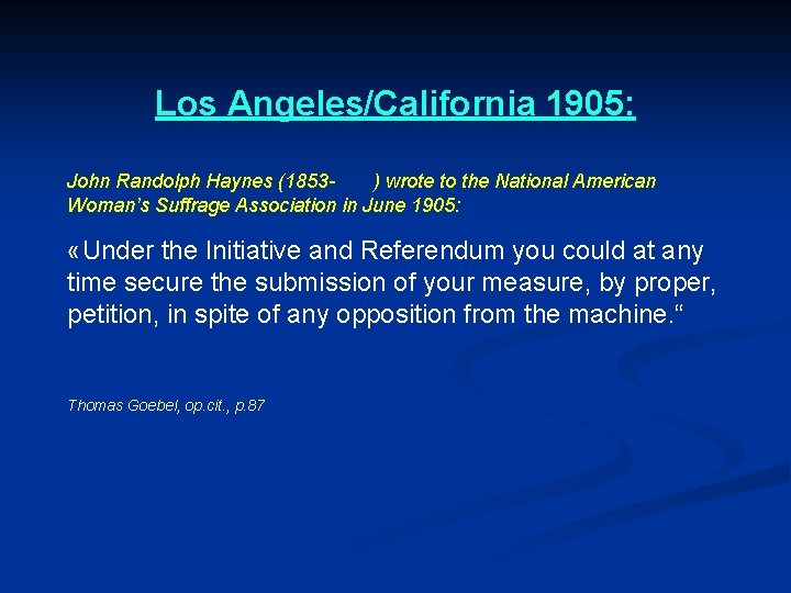 Los Angeles/California 1905: John Randolph Haynes (1853) wrote to the National American Woman’s Suffrage