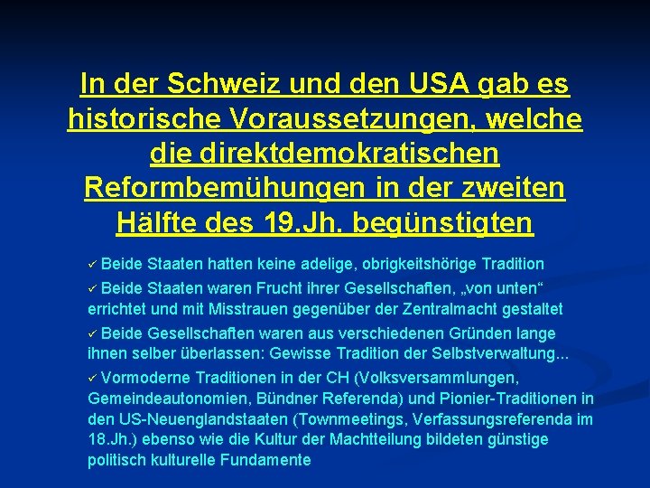 In der Schweiz und den USA gab es historische Voraussetzungen, welche direktdemokratischen Reformbemühungen in