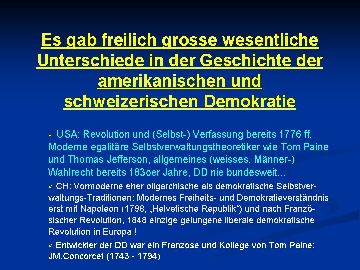 Es gab freilich grosse wesentliche Unterschiede in der Geschichte der amerikanischen und schweizerischen Demokratie