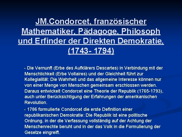 JM. Condorcet, französischer Mathematiker, Pädagoge, Philosoph und Erfinder Direkten Demokratie, (1743 - 1794) Die