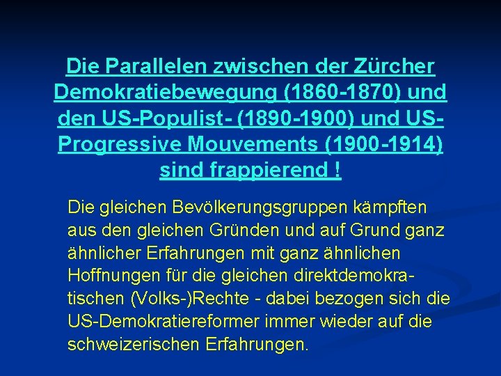 Die Parallelen zwischen der Zürcher Demokratiebewegung (1860 -1870) und den US-Populist- (1890 -1900) und