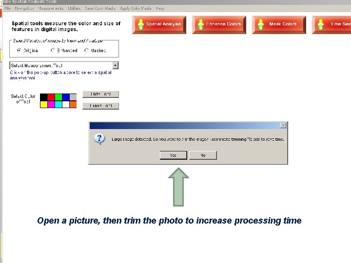 Open a picture, then trim the photo to increase processing time 