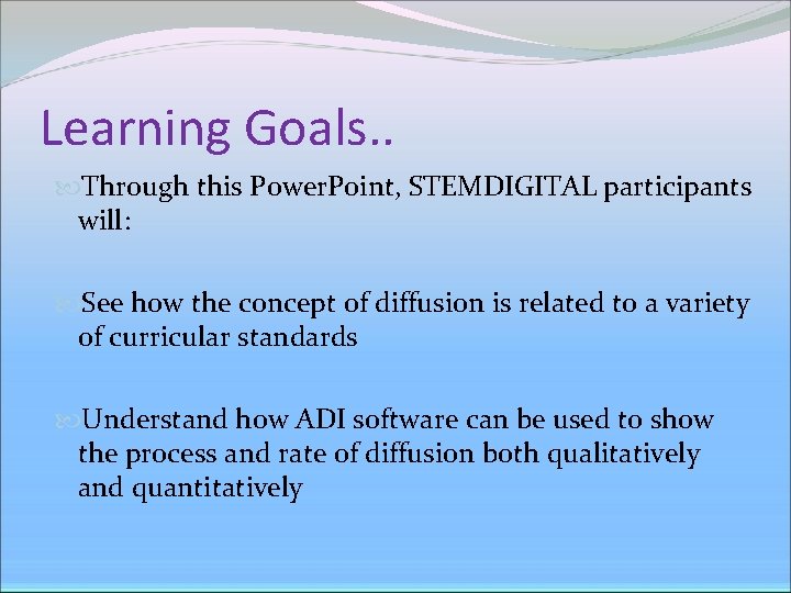 Learning Goals. . Through this Power. Point, STEMDIGITAL participants will: See how the concept