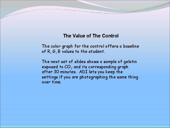 The Value of The Control The color graph for the control offers a baseline