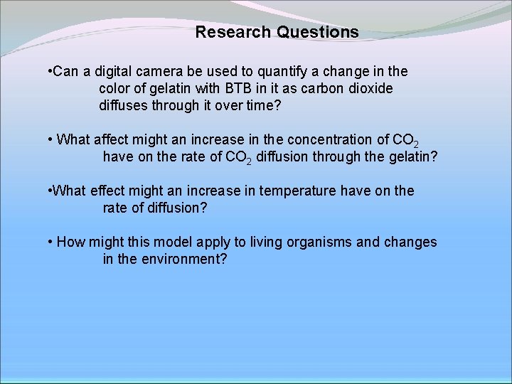 Research Questions • Can a digital camera be used to quantify a change in