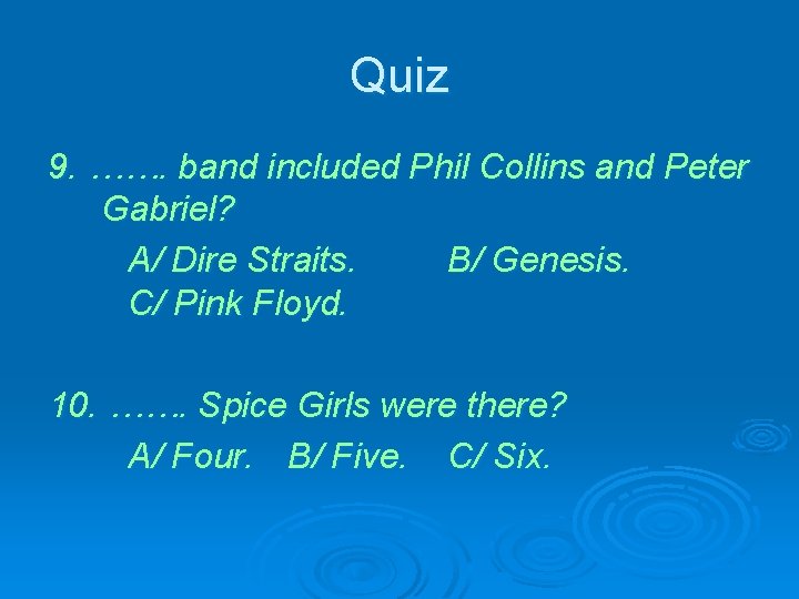 Quiz 9. ……. band included Phil Collins and Peter Gabriel? A/ Dire Straits. B/