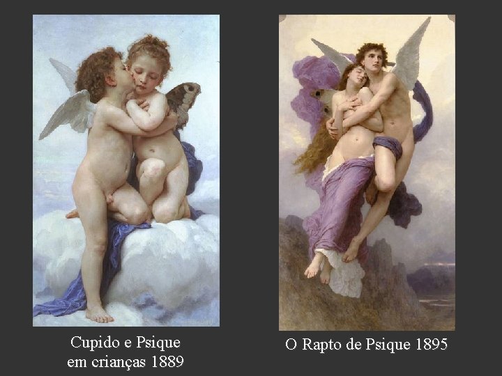 Cupido e Psique em crianças 1889 O Rapto de Psique 1895 