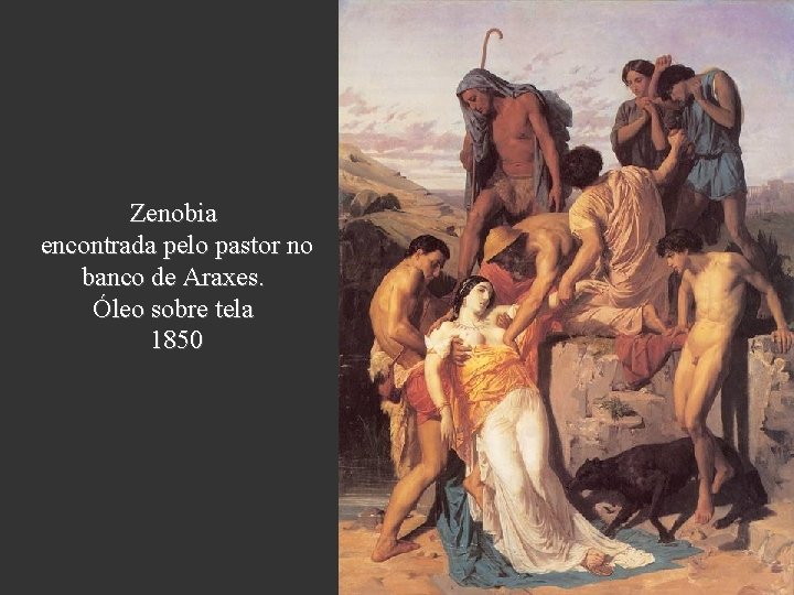 Zenobia encontrada pelo pastor no banco de Araxes. Óleo sobre tela 1850 