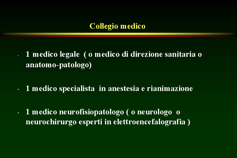 Collegio medico • • • 1 medico legale ( o medico di direzione sanitaria