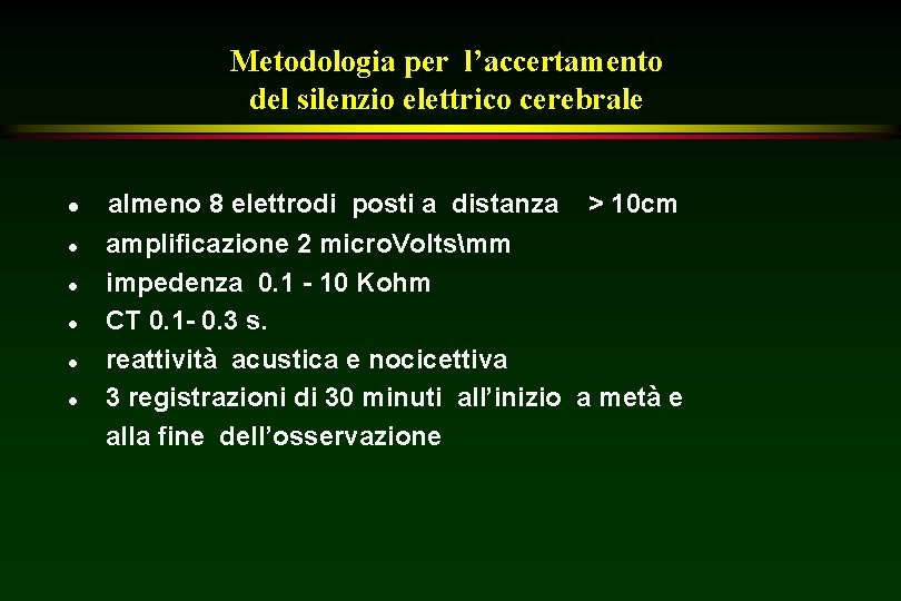 Metodologia per l’accertamento del silenzio elettrico cerebrale l l l almeno 8 elettrodi posti