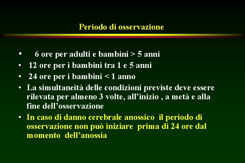 Periodo di osservazione • • • 6 ore per adulti e bambini > 5