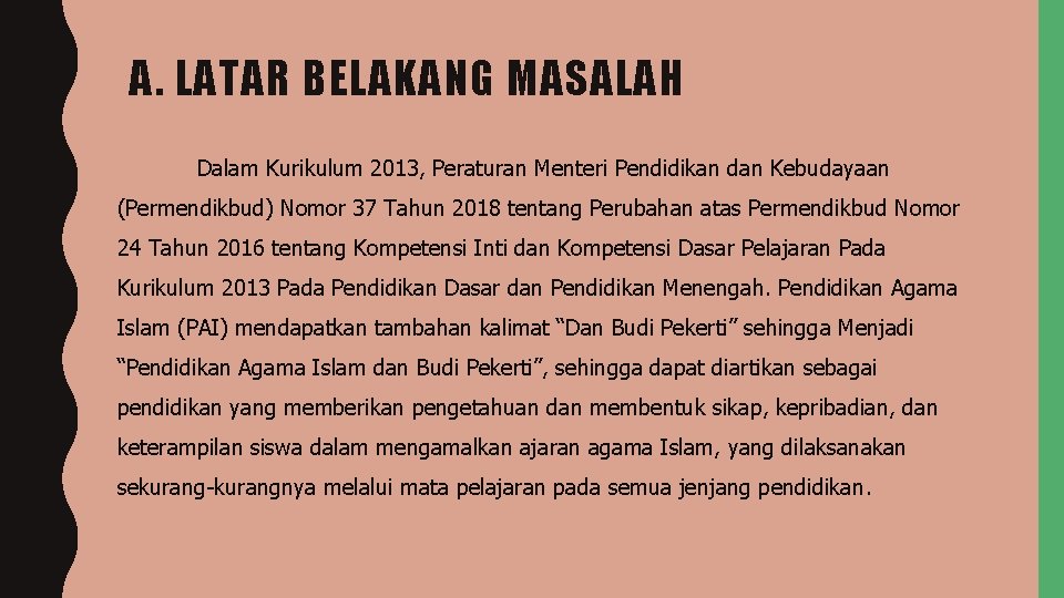 A. LATAR BELAKANG MASALAH Dalam Kurikulum 2013, Peraturan Menteri Pendidikan dan Kebudayaan (Permendikbud) Nomor