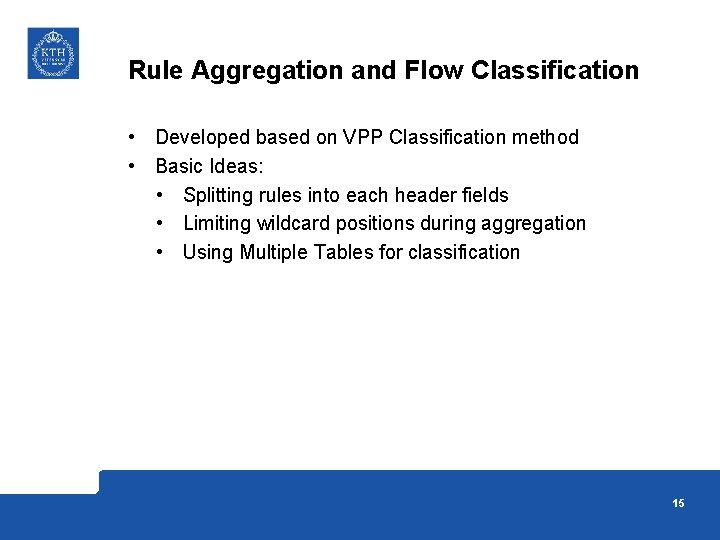 Rule Aggregation and Flow Classification • Developed based on VPP Classification method • Basic Rule Aggregation and Flow Classification • Developed based on VPP Classification method • Basic