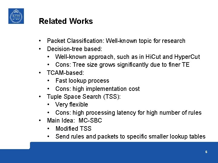 Related Works • Packet Classification: Well-known topic for research • Decision-tree based: • Well-known