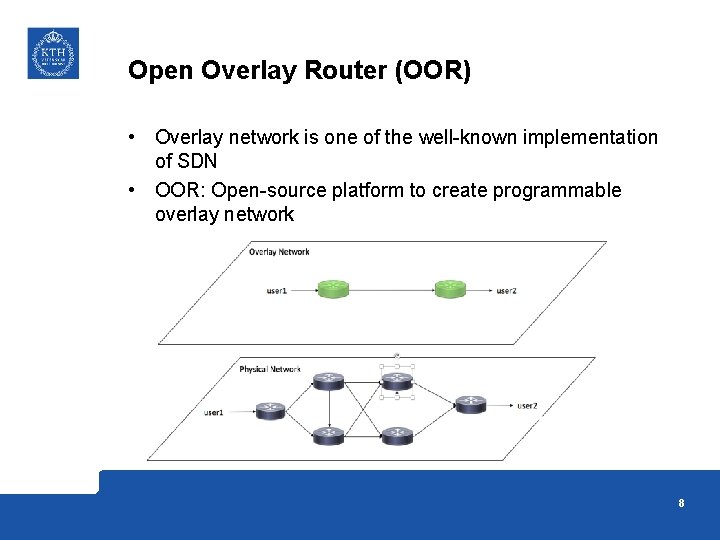 Open Overlay Router (OOR) • Overlay network is one of the well-known implementation of Open Overlay Router (OOR) • Overlay network is one of the well-known implementation of