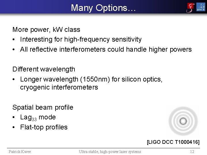 Many Options… More power, k. W class • Interesting for high-frequency sensitivity • All