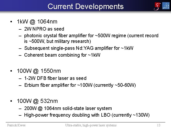 Current Developments • 1 k. W @ 1064 nm – 2 W NPRO as