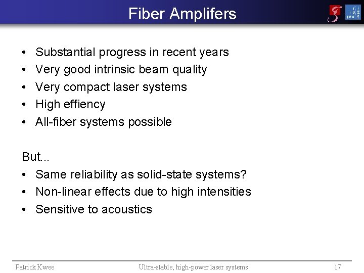 Fiber Amplifers • • • Substantial progress in recent years Very good intrinsic beam