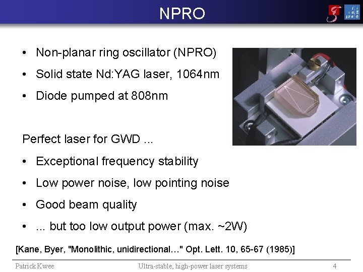 NPRO • Non-planar ring oscillator (NPRO) • Solid state Nd: YAG laser, 1064 nm
