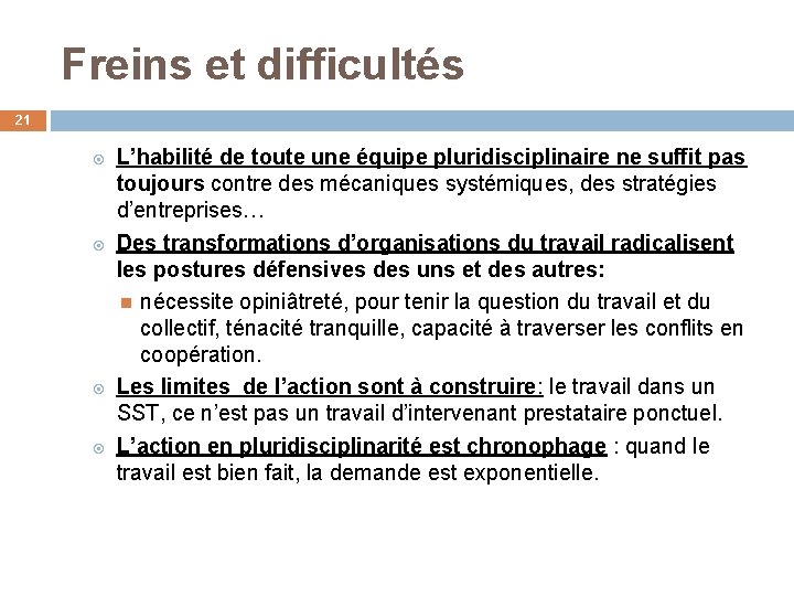 Freins et difficultés 21 L’habilité de toute une équipe pluridisciplinaire ne suffit pas toujours