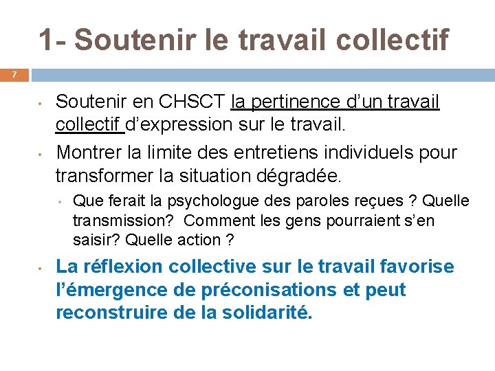 1 - Soutenir le travail collectif 7 • • Soutenir en CHSCT la pertinence