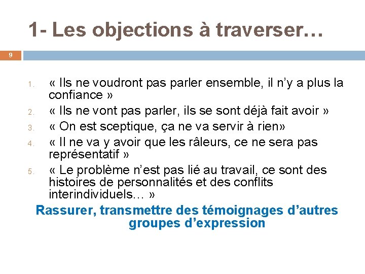 1 - Les objections à traverser… 9 « Ils ne voudront pas parler ensemble,