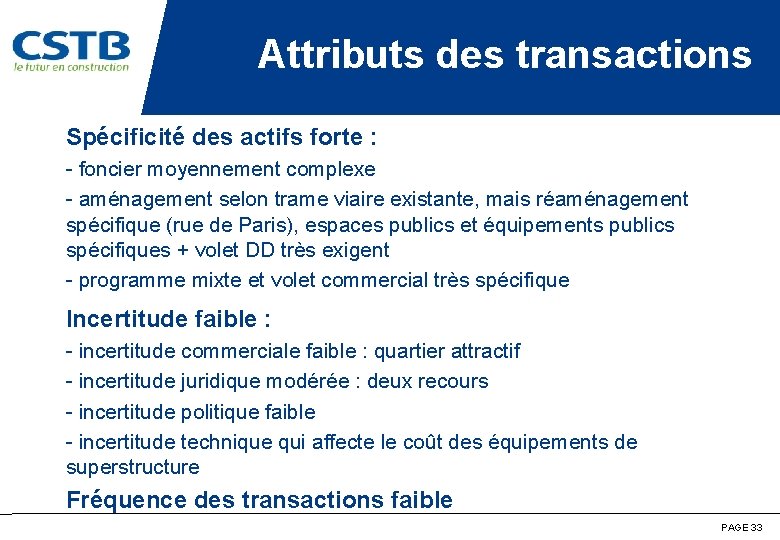 Attributs des transactions Spécificité des actifs forte : - foncier moyennement complexe - aménagement