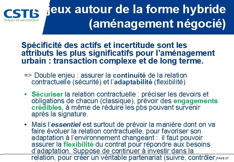 Enjeux autour de la forme hybride (aménagement négocié) Spécificité des actifs et incertitude sont