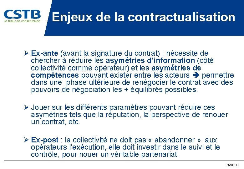 Enjeux de la contractualisation Ø Ex-ante (avant la signature du contrat) : nécessite de