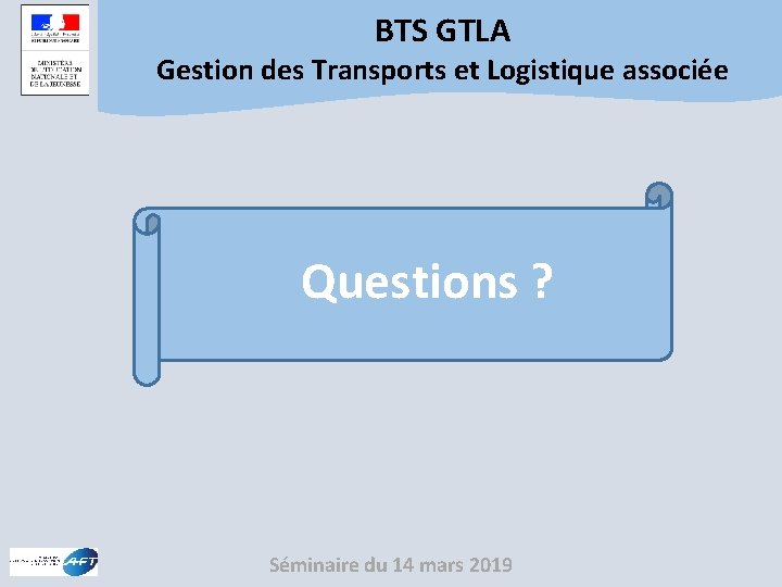 BTS GTLA Gestion des Transports et Logistique associée Questions ? Séminaire du 14 mars