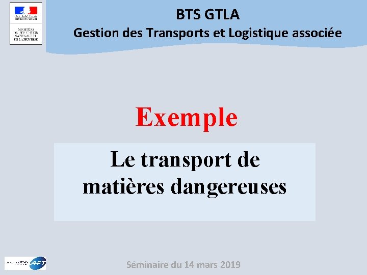 BTS GTLA Gestion des Transports et Logistique associée Exemple Le transport de matières dangereuses