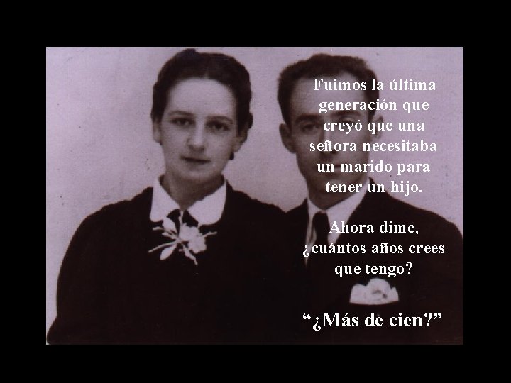 Fuimos la última generación que creyó que una señora necesitaba un marido para