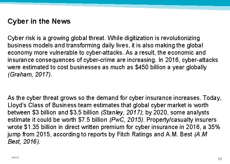Cyber in the News Cyber risk is a growing global threat. While digitization is