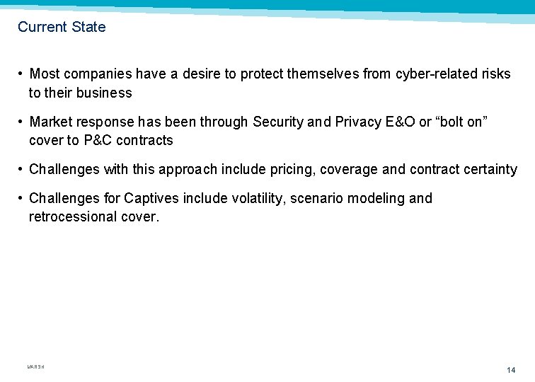 Current State • Most companies have a desire to protect themselves from cyber-related risks