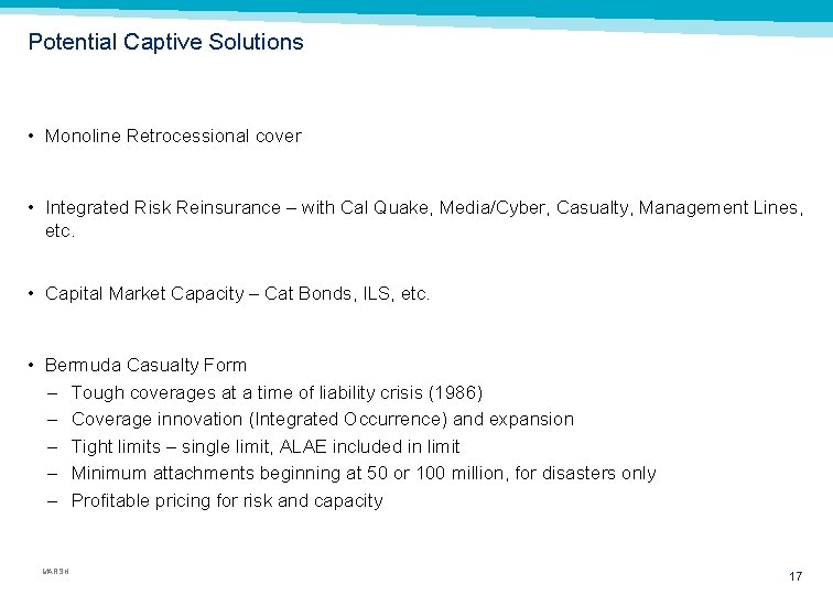 Potential Captive Solutions • Monoline Retrocessional cover • Integrated Risk Reinsurance – with Cal