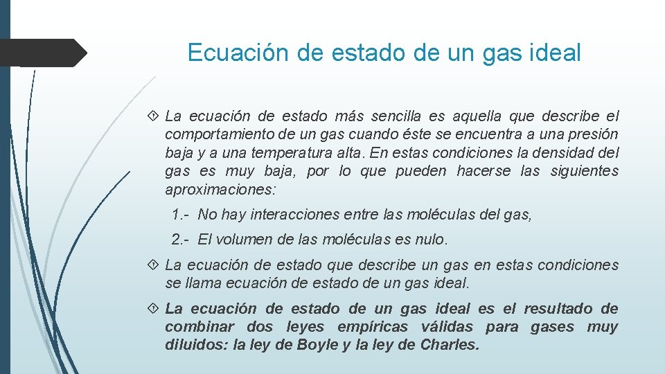 Ecuación de estado de un gas ideal La ecuación de estado más sencilla es