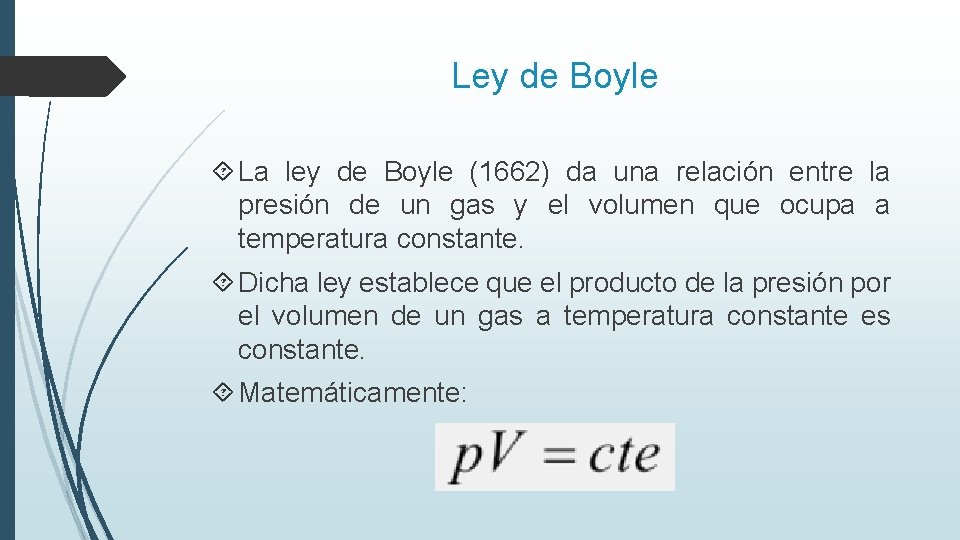 Ley de Boyle La ley de Boyle (1662) da una relación entre la presión