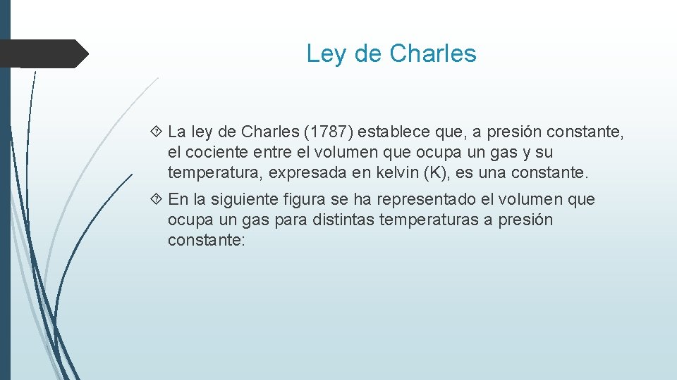 Ley de Charles La ley de Charles (1787) establece que, a presión constante, el