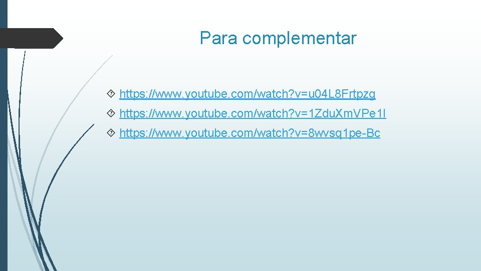 Para complementar https: //www. youtube. com/watch? v=u 04 L 8 Frtpzg https: //www. youtube.