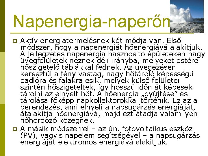 Napenergia-naperőmü p p Aktív energiatermelésnek két módja van. Első módszer, hogy a napenergiát hőenergiává