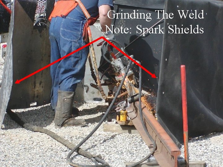 Grinding The Weld Note: Spark Shields 