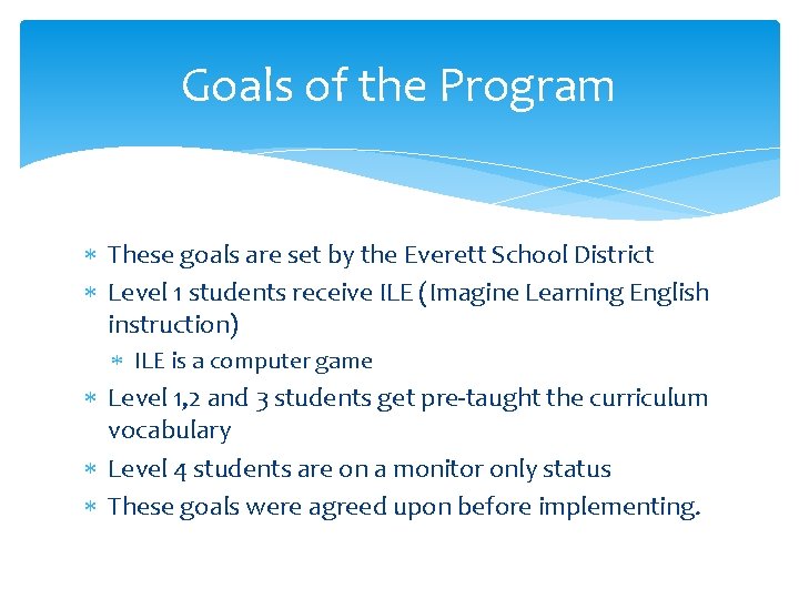 Goals of the Program These goals are set by the Everett School District Level