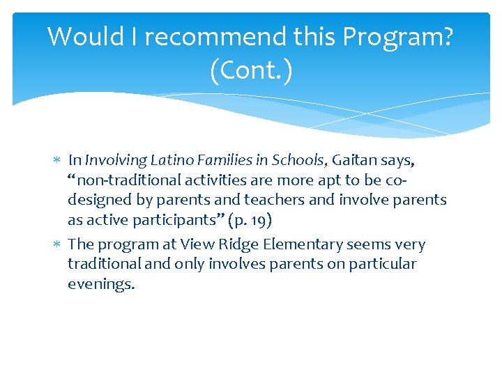 Would I recommend this Program? (Cont. ) In Involving Latino Families in Schools, Gaitan