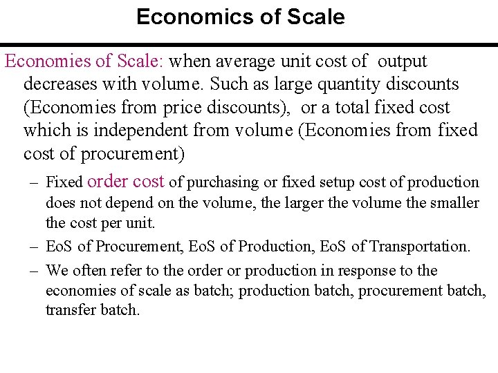 Economics of Scale Economies of Scale: when average unit cost of output decreases with