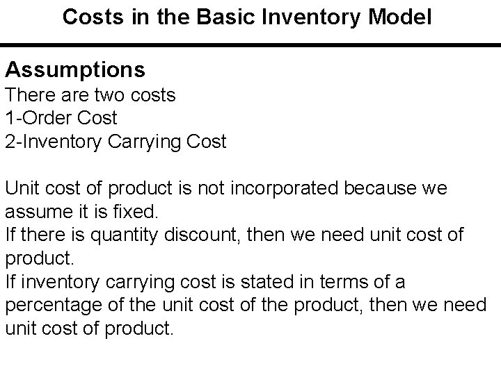 Costs in the Basic Inventory Model Assumptions There are two costs 1 -Order Cost