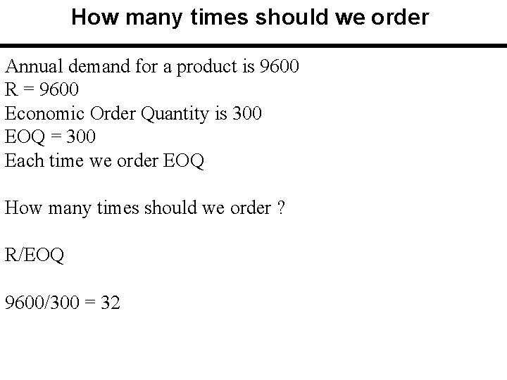 How many times should we order Annual demand for a product is 9600 R