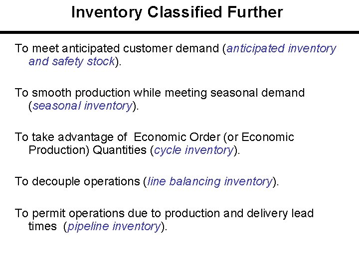 Inventory Classified Further To meet anticipated customer demand (anticipated inventory and safety stock). To