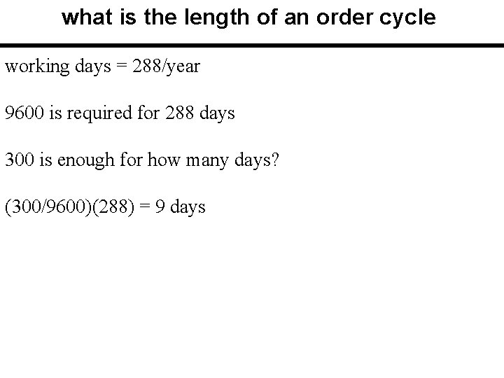 what is the length of an order cycle working days = 288/year 9600 is