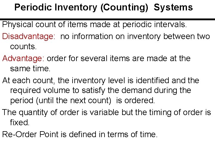 Periodic Inventory (Counting) Systems Physical count of items made at periodic intervals. Disadvantage: no